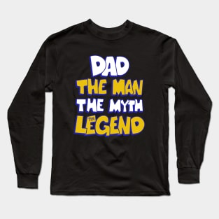 Dad The Man The Myth The Legend Long Sleeve T-Shirt